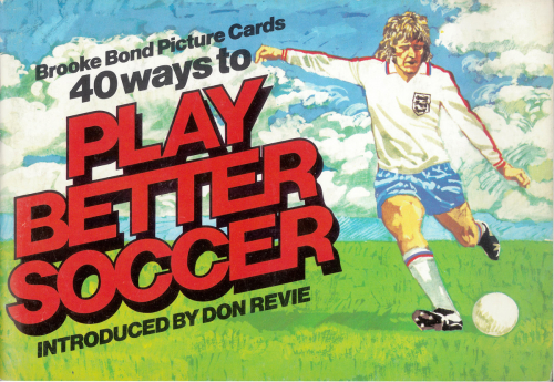 40 modi per giocare bene a calcio. Introduzione di Don Revie 1976